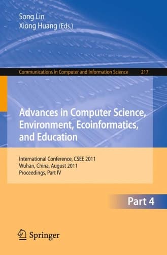 Advances in Computer Science, Environment, Ecoinformatics, and Education, Part IV International Conference, CSEE 2011, Wuhan, China, August 21-22, 2011. Proceedings