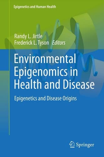 Environmental Epigenomics in Health and Disease Epigenetics and Disease Origins