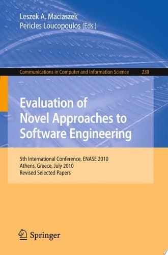 Evaluation of Novel Approaches to Software Engineering 5th International Conference, ENASE 2010, Athens, Greece, July 22-24, 2010, Revised Selected Papers
