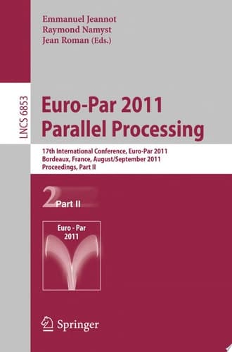 Euro-Par 2011 Parallel Processing 17th International Euro-ParConference, Bordeaux, France, August 29 - September 2, 2011, Proceedings