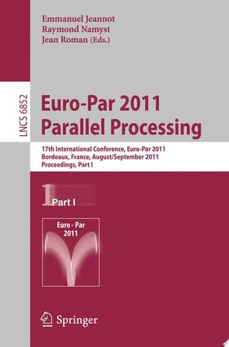 Euro-Par 2011 Parallel Processing 17th International Euro-ParConference, Bordeaux, France, August 29 - September 2, 2011, Proceedings