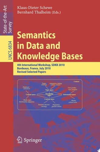 Semantics in Data and Knowledge Bases 4th International Workshop, SDKB 2010, Bordeaux, France, July 5, 2010, Revised Selected Papers