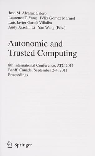 Autonomic and Trusted Computing 8th International Conference, ATC 2011, Banff, Canada, September 2-4, 2011, Proceedings