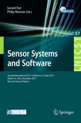 Sensor Systems and Software Second International ICST Conference, S-Cube 2010, Miami, FL, December 13-15, 2010, Revised Selected Papers