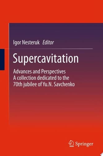 Supercavitation Advances and Perspectives A collection dedicated to the 70th jubilee of Yu.N. Savchenko