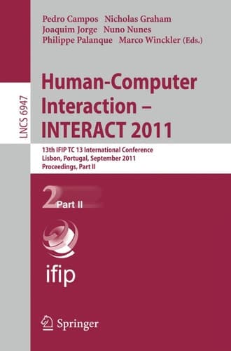 Human-Computer Interaction -- INTERACT 2011 13th IFIP TC 13 International Conference, Lisbon, Portugal, September 5-9, 2011, Proceedings