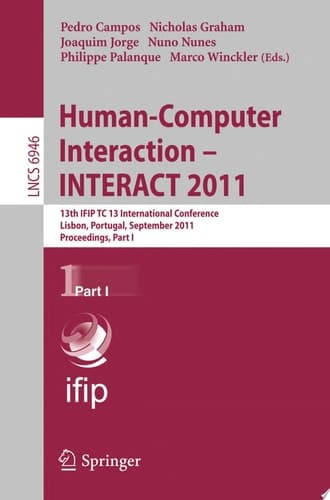 Human-Computer Interaction -- INTERACT 2011 13th IFIP TC 13 International Conference, Lisbon, Portugal, September 5-9, 2011, Proceedings