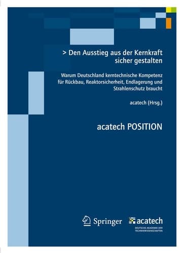 Den Ausstieg sicher gestalten Warum Deutschland kerntechnische Kompetenz fürRückbau, Reaktorsicherheit, Endlagerung und Strahlenschutz braucht.