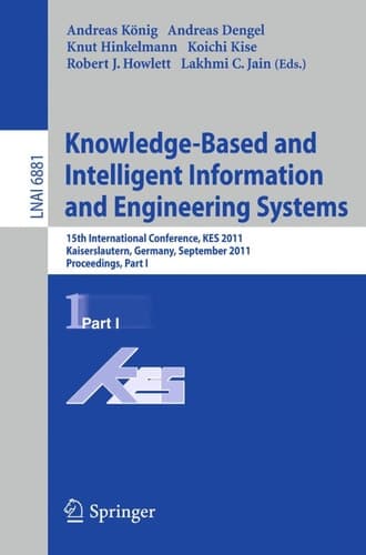Knowledge-Based and Intelligent Information and Engineering Systems, Part I 15th International Conference, KES 2011, Kaiserslautern, Germany, September 12-14, 2011, Proceedings