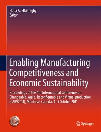 Enabling Manufacturing Competitiveness and Economic Sustainability Proceedings of the 4th International Conference on Changeable, Agile, Reconfigurable and Virtual production (CARV2011), Montreal, Canada, 2-5 October 2011