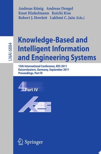 Knowledge-Based and Intelligent Information and Engineering Systems, Part IV 15th International Conference, KES 2011, Kaiserslautern, Germany, September 12-14, 2011, Proceedings