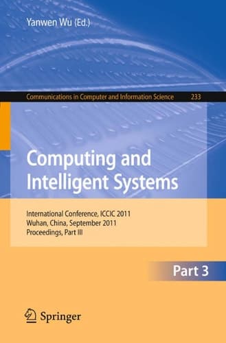Computing and Intelligent Systems International Conference, ICCIC 2011, held in Wuhan, China, September 17-18, 2011. Proceedings