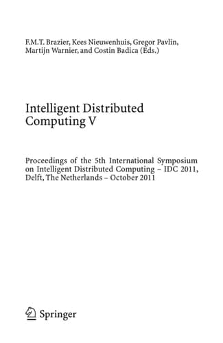 Intelligent Distributed Computing V Proceedings of the 5th International Symposium on Intelligent Distributed Computing - IDC 2011, Delft, the Netherlands - October 2011