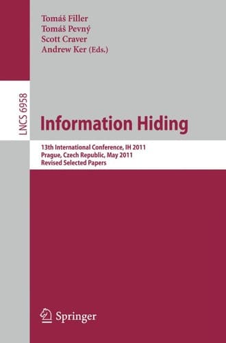Information Hiding 13th International Conference, IH 2011, Prague, Czech Republic, May 18-20, 2011, Revised Selected Papers
