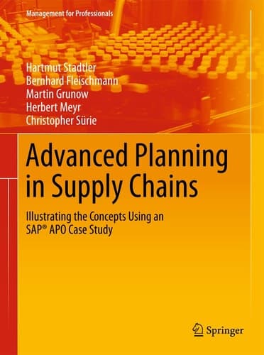 Advanced Planning in Supply Chains Illustrating the Concepts Using an SAP® APO Case Study