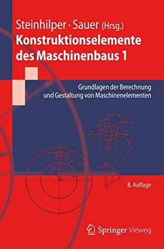 Konstruktionselemente des Maschinenbaus 1 Grundlagen der Berechnung und Gestaltung von Maschinenelementen