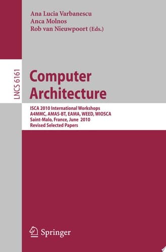 Computer Architecture ISCA 2010 International Workshops A4MMC, AMAS-BT, EAMA, WEED, WIOSCA, Saint-Malo, France, June 19-23, 2010, Revised Selected Papers
