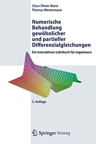 Numerische Behandlung gewöhnlicher und partieller Differenzialgleichungen Ein interaktives Lehrbuch für Ingenieure