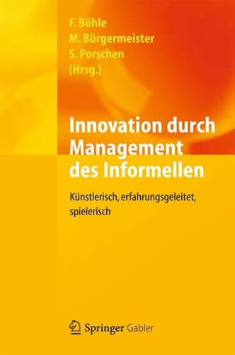 Innovation durch Management des Informellen Künstlerisch, erfahrungsgeleitet, spielerisch