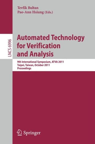 Automated Technology for Verification and Analysis 9th International Symposium, ATVA 2011, Taipei, Taiwan, October 11-14, 2011, Proceedings
