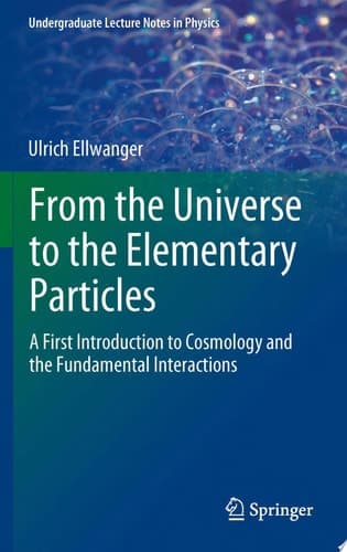 From the Universe to the Elementary Particles A First Introduction to Cosmology and the Fundamental Interactions