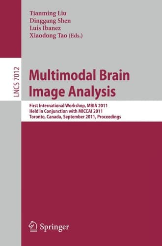 Multimodal Brain Image Analysis First International Workshop, MBIA 2011, Held in Conjunction with MICCAI 2011, Toronto, Canada, September 18, 2011, Proceedings