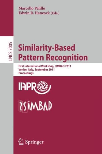 Similarity-Based Pattern Recognition First International Workshop, SIMBAD 2011, Venice, Italy, September 28-30, 2011, Proceedings