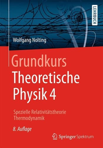 Grundkurs Theoretische Physik 4 Spezielle Relativitätstheorie, Thermodynamik