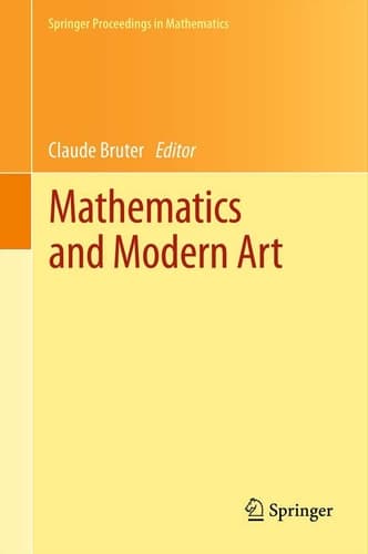 Mathematics and Modern Art Proceedings of the First ESMA Conference, held in Paris, July 19-22, 2010