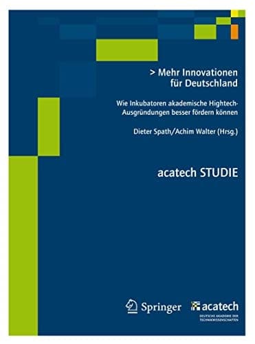 Mehr Innovationen für Deutschland Wie Inkubatoren akademische Hightech- Ausgründungen besser fördern können