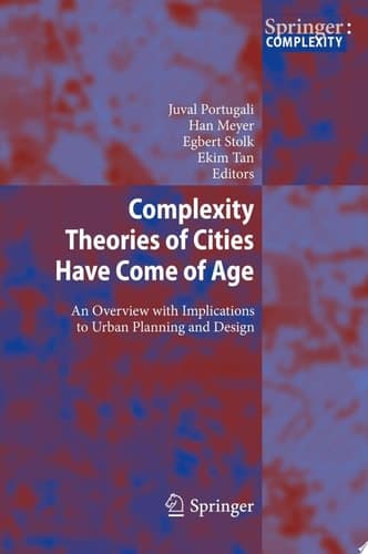 Complexity Theories of Cities Have Come of Age An Overview with Implications to Urban Planning and Design