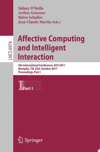 Affective Computing and Intelligent Interaction Fourth International Conference, ACII 2011, Memphis, TN, USA, October 9-12, 2011, Proceedings