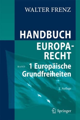 Handbuch Europarecht Band 1: Europäische Grundfreiheiten