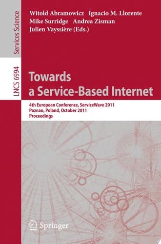 Towards a Service-Based Internet 4th European Conference, ServiceWave 2011, Poznan, Poland, October 26-28, 2011, Proceedings