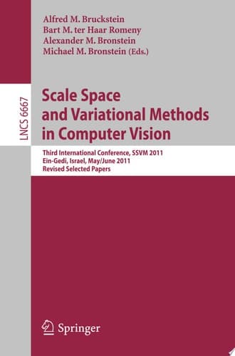 Scale Space and Variational Methods in Computer Vision Third International Conference, SSVM 2011, Ein-Gedi, Israel, May 29 -- June 2, 2011, Revised Selected Papers