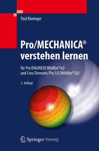 Pro/MECHANICA® verstehen lernen für Pro/ENGINEER Wildfire® 4.0 und Creo Elements/Pro 5.0 (Wildfire® 5.0)