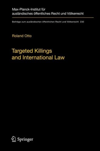 Targeted Killings and International Law With Special Regard to Human Rights and International Humanitarian Law
