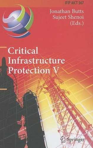 Critical Infrastructure Protection V 5th IFIP WG 11.10 International Conference on Critical Infrastructure Protection, ICCIP 2011, Hanover, NH, USA, March 23-25, 2011, Revised Selected Papers