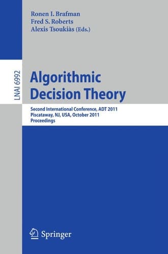 Algorithmic Decision Theory Second International Conference, ADT 2011, Piscataway, NJ, USA, October 26-28, 2011. Proceedings
