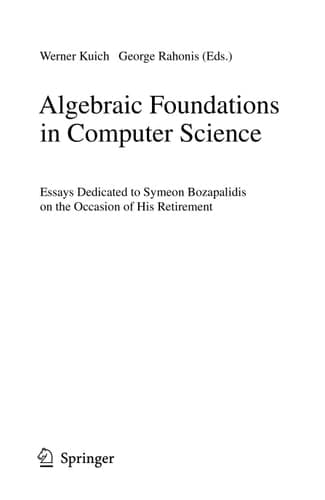 Algebraic Foundations in Computer Science Essays Dedicated to Symeon Bozapalidis on the Occasion of His Retirement