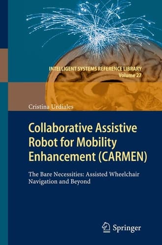 Collaborative Assistive Robot for Mobility Enhancement (CARMEN) The bare necessities: assisted wheelchair navigation and beyond