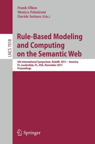 Rule - Based Modeling and Computing on the Semantic Web 5th International Symposium, RuleML 2011 - America, Ft. Lauderdale, FL, USA, November 3-5, 2011, Proceedings