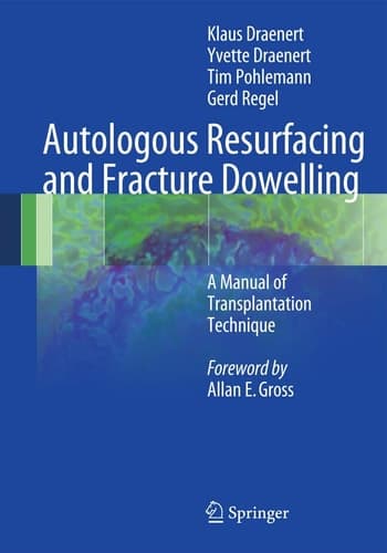 Autologous Resurfacing and Fracture Dowelling A Manual of Transplantation Technique