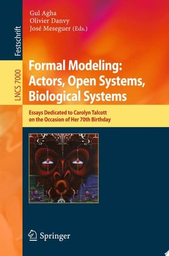 Formal Modeling: Actors; Open Systems, Biological Systems Essays Dedicated to Carolyn Talcott on the Occasion of Her 70th Birthday