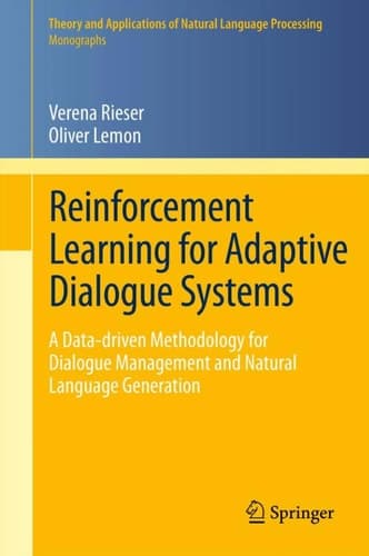 Reinforcement Learning for Adaptive Dialogue Systems A Data-driven Methodology for Dialogue Management and Natural Language Generation