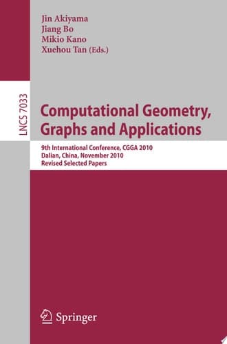 Computational Geometry, Graphs and Applications International Conference,CGGA 2010, Dalian, China, November 3-6, 2010, Revised, Selected Papers