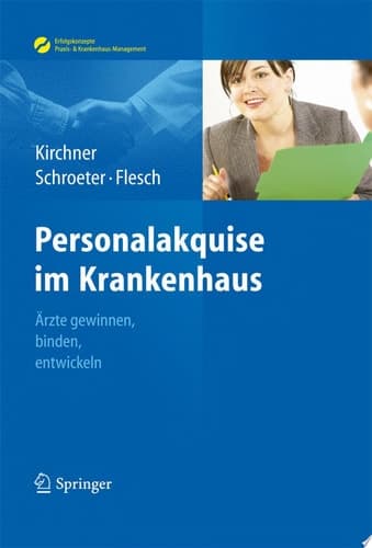 Personalakquise im Krankenhaus Ärzte gewinnen, binden, entwickeln