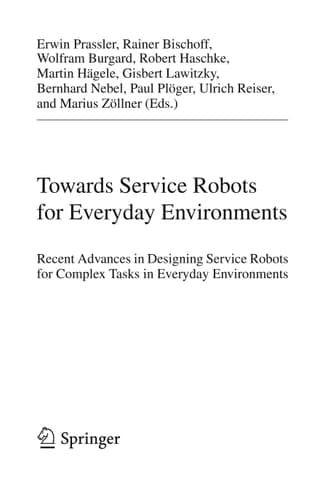 Towards Service Robots for Everyday Environments Recent Advances in Designing Service Robots for Complex Tasks in Everyday Environments