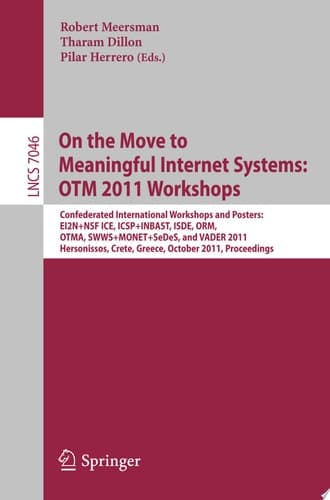 On the Move to Meaningful Internet Systems: OTM 2011 Workshops Confederated International Workshops and Posters, EI2N+NSF ICE, ICSP+INBAST, ISDE, ORM, OTMA, SWWS+MONET+SeDeS, and VADER 2011, Hersonissos, Crete, Greece, October 17-21, 2011, Proceedings