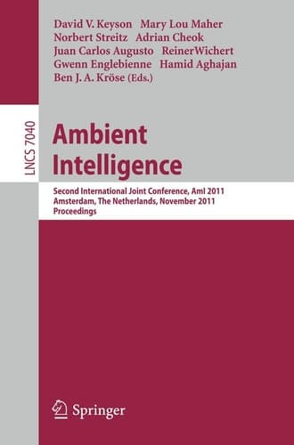 Ambient Intelligence Second International Joint Conference, AmI 2011, Amsterdam, The Netherlands, November 16-18, 2011, Proceedings